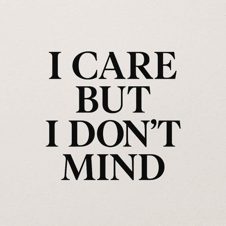 i care but i dont mind