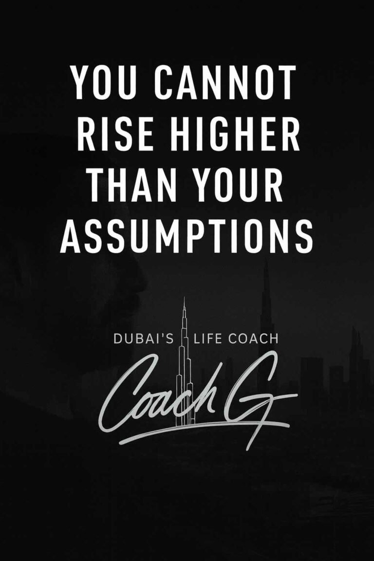 Motivational quote 'You cannot rise higher than your assumptions' with Coach G signature and Burj Khalifa silhouette on black background, for transformational life coaching in Dubai
